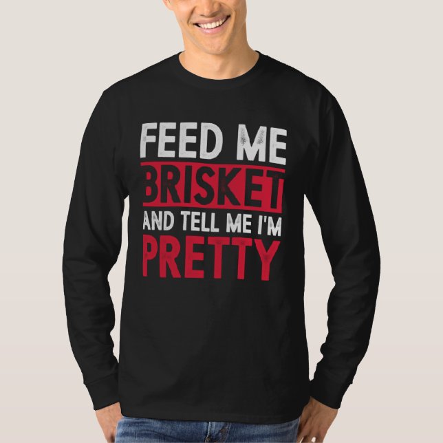 Camiseta Alimente-me Com Brisket E Diga Que Eu Sou Um Pitma (Frente)