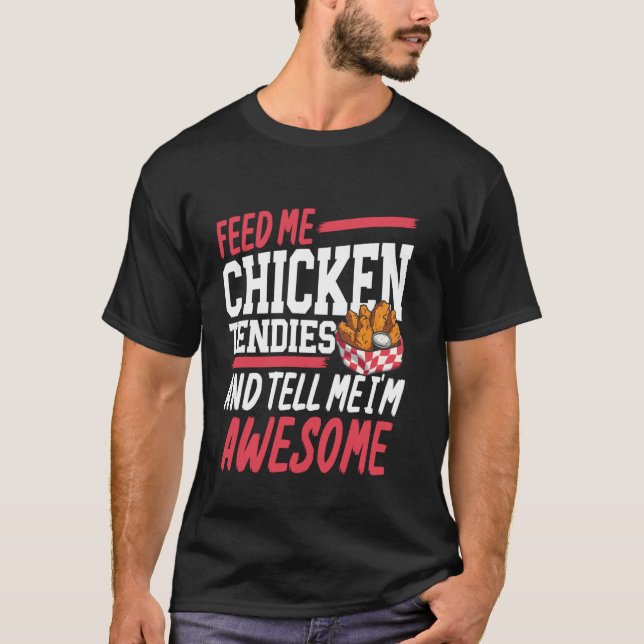 Camiseta Alimente-me com Tiras de Frango e Me Diga que Sou  (Frente)