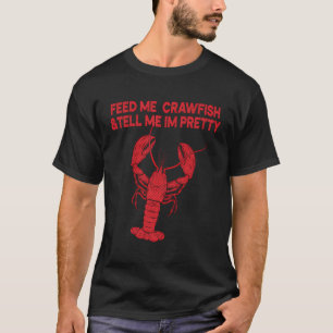 Camiseta Alimente-Me Crawfish Diga-Me Que Sou Bonito Crawfi