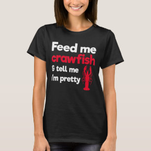 Camiseta Alimente-me Crawfish e diga-me que sou Bonito Craw