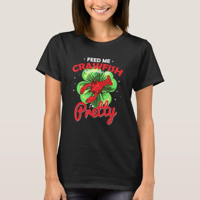 Camiseta Alimente-Me Crawfish E Diga-Me Que Sou Bonito Cray (Frente)