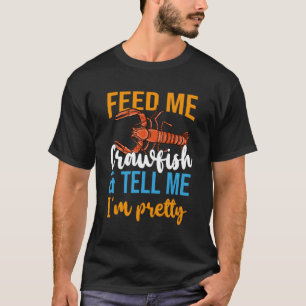 Camiseta Alimente-Me Crawfish E Diga-Me Que Sou Bonito Rei