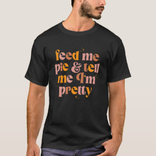 Camiseta Alimente-me e diga-me que estou Bonito