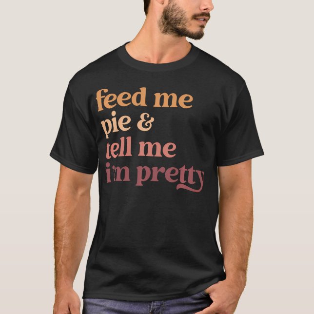 Camiseta Alimente-Me E Diga-Me Que Sou Bonito Engraçado Gra (Frente)