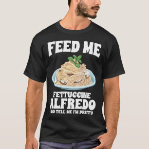 Camiseta Alimente-me Fettuccine Alfredo e diga-me que estou