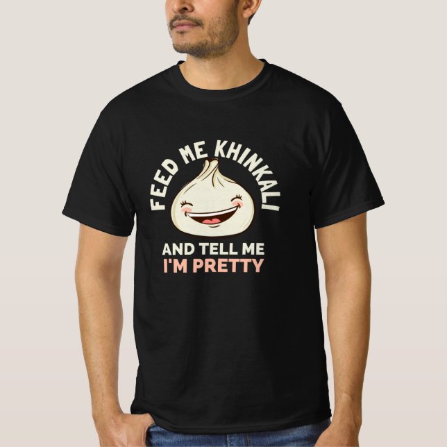 CAMISETA ALIMENTE-ME KHINKALI E DIGA-ME QUE SOU BONITO (Frente)