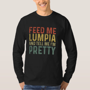 Camiseta Alimente-me Lumpia - Comida engraçada filipina