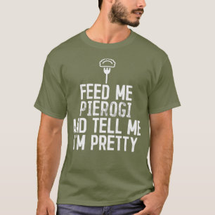 Camiseta Alimente-Me Pierogi E Diga-Me Que Sou Bonito Camis