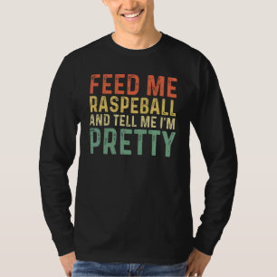 Camiseta Alimente-me Raspeball E Diga-me Que Sou Bonita No