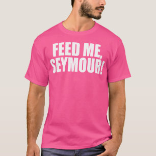Camiseta Alimente-Me Seymour Uma Trivia memorável Dizendo C