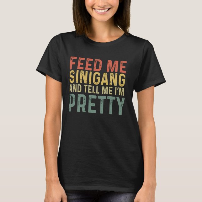 Camiseta Alimente-me Sinigang - Comida engraçada filipina (Frente)