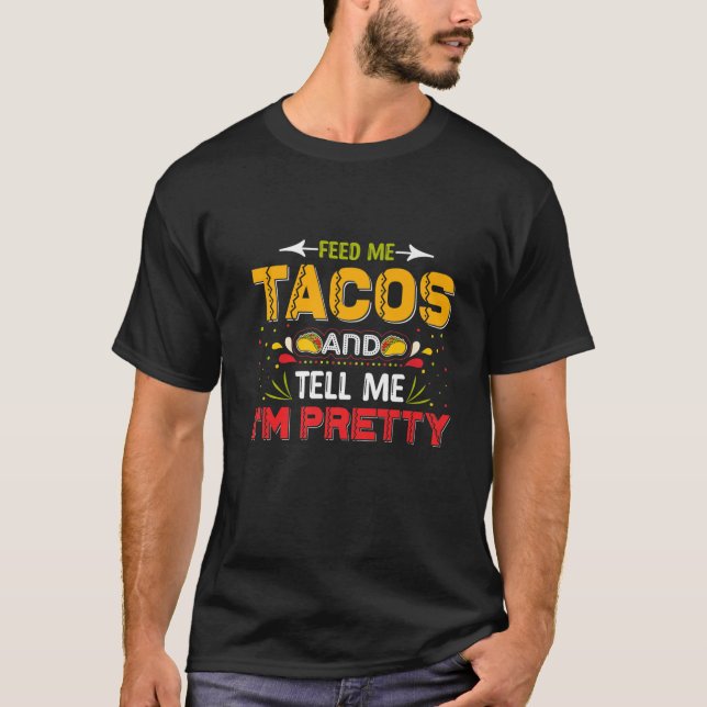 Camiseta Alimente-me Tacos Diga-me Que Sou Bonito Comida Me (Frente)