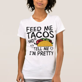 Camiseta Alimente-me Tacos e diga-me que estou Bonito