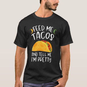Camiseta Alimente-me Tacos e diga-me que sou Bonito Tac Com
