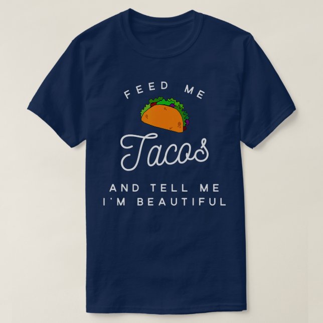 Camiseta Alimente-me tacos, me diga que eu sou lindas adole (Frente do Design)