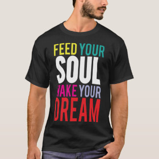 Camiseta Alimente Sua Alma Desperte Seu Sonho