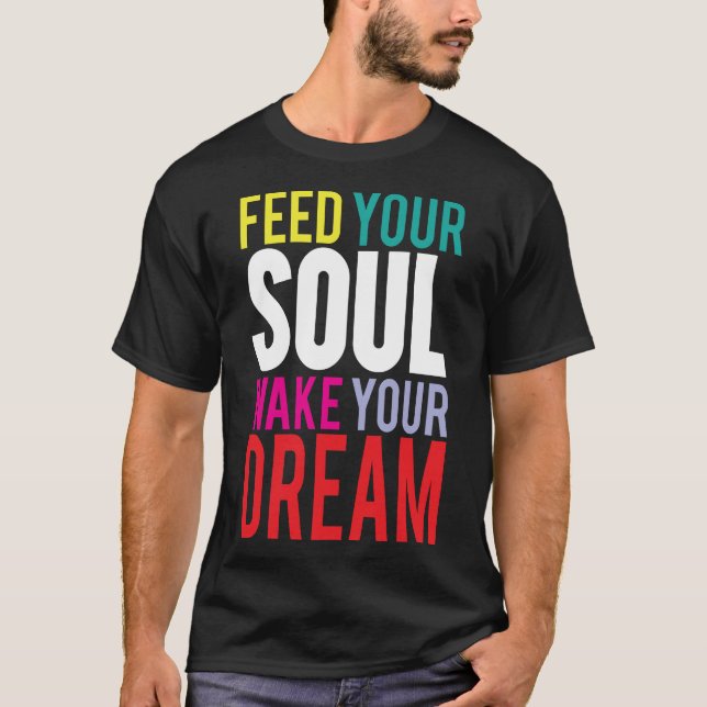 Camiseta Alimente Sua Alma Desperte Seu Sonho (Frente)
