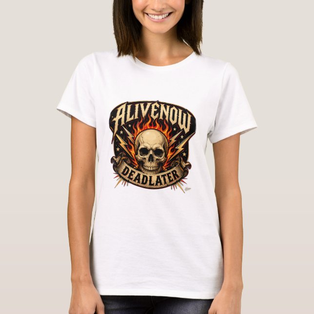 Camiseta Alive Now Dead Later (Frente)