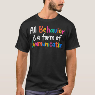 Camiseta All Behavior Is A Form Of Communication