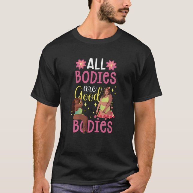 Camiseta All Bodies Are Good Bodies Appearance Body Shaming (Frente)
