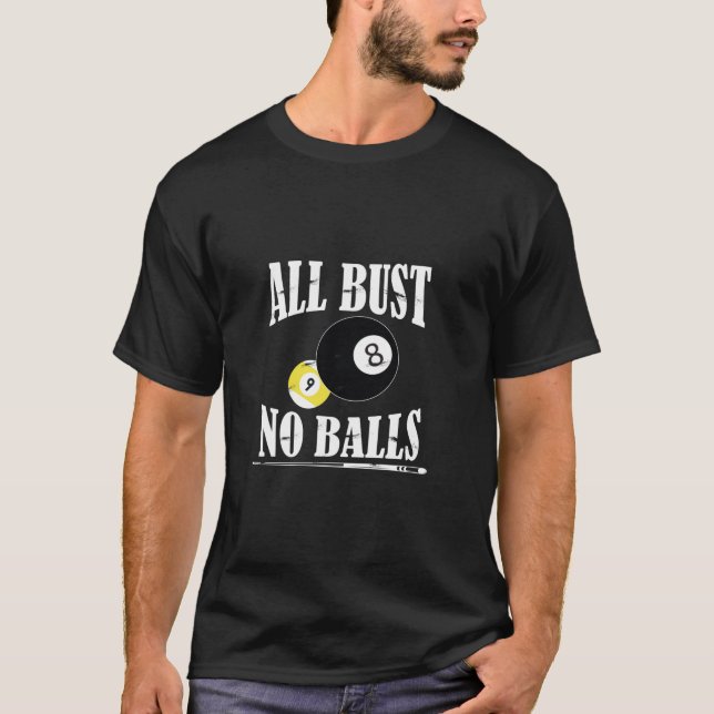 Camiseta All Bust No Balls Funny Piscina Player Billiard 8 (Frente)