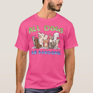 Camiseta All Dogs Are Good Dogs