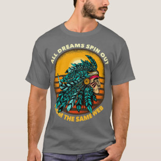 Camiseta All Dreams Spin Out From The Same Web Chieftain 1