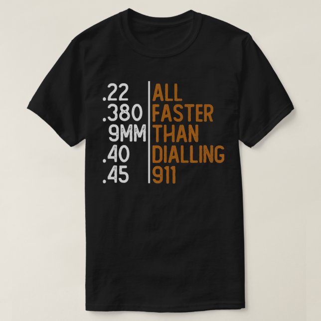 Camiseta All Faster Than Dialling 911 Gun Ammo Lovers Gift  (Frente do Design)