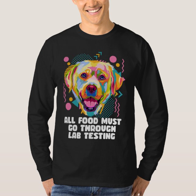 Camiseta All Food Go Through Lab Testing Funny Labrador Ret (Frente)