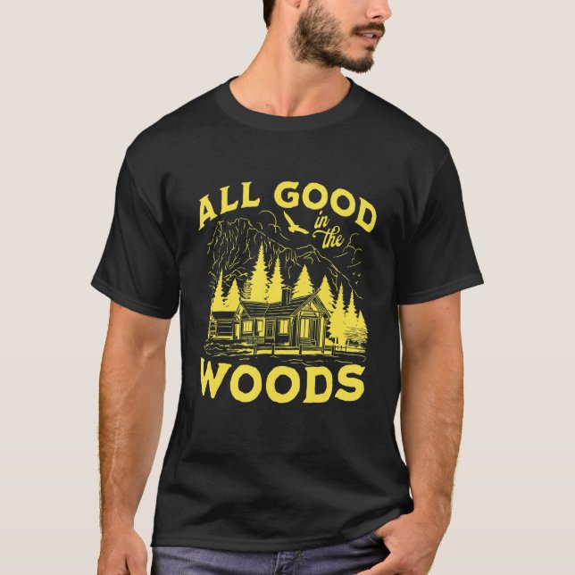 Camiseta All Good In The Woods Outdoors Wilderness Camping  (Frente)
