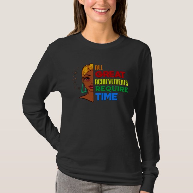 Camiseta All Great Achievements Require Time Black Melanin  (Frente)