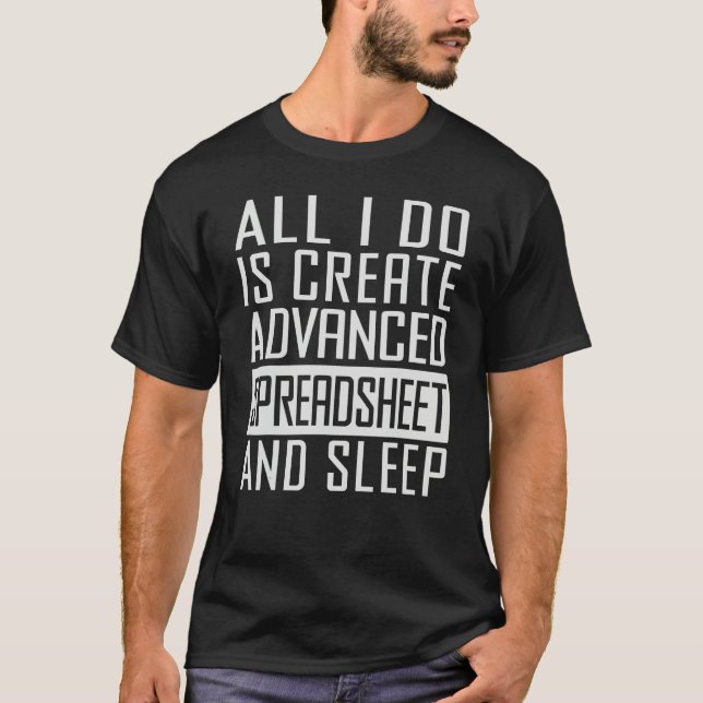 Camiseta All I Do Is Create Advanced Spreadsheet And Sleep (Frente)