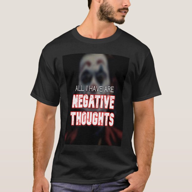 Camiseta All I have are Negative thoughts we live in a soci (Frente)