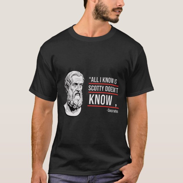 Camiseta All i know scotty doesn't know funny socrates paro (Frente)
