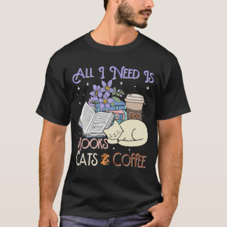 Camiseta All i need is books cats and coffee