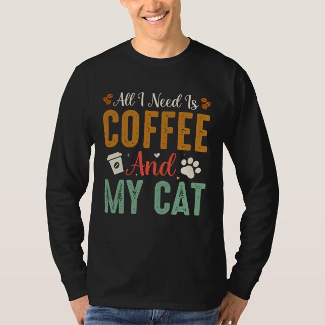 Camiseta All I Need Is Coffee And My Cat Sarcastic (Frente)