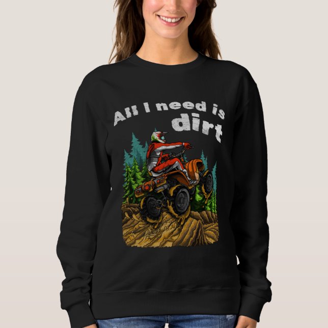 Camiseta All I Need Is Dirt    ATV Four Wheeler Quad Bike (Frente)