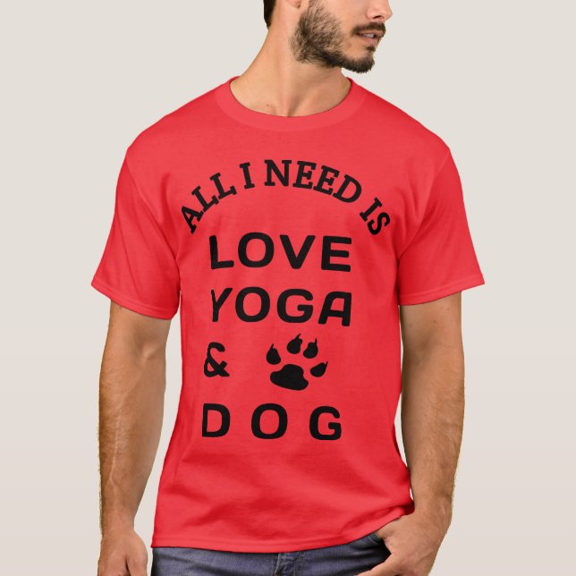 Camiseta All i need is love yoga and dog family (Frente)