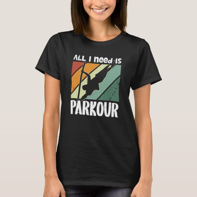 Camiseta All i need is parkour for traceurs & free running (Frente)