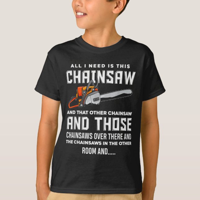 Camiseta All I Need Is This Chainsaw Funny Logger Chainsaws (Frente)