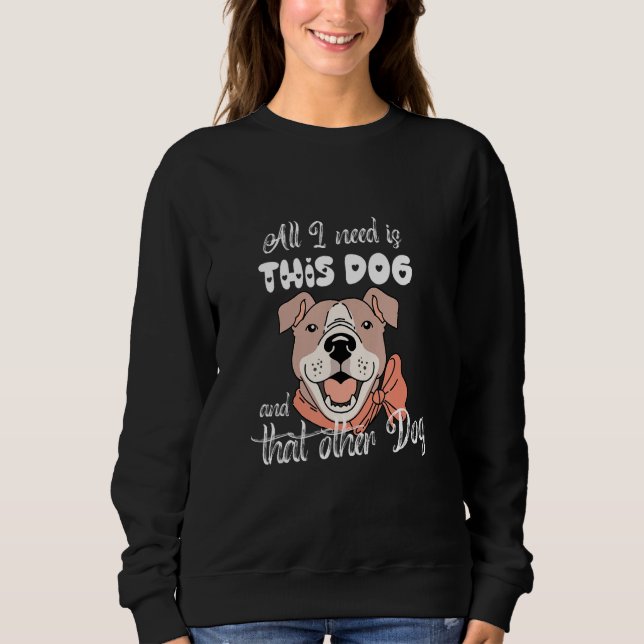 Camiseta All I Need Is This Dog And That Other Dog Pitbull  (Frente)