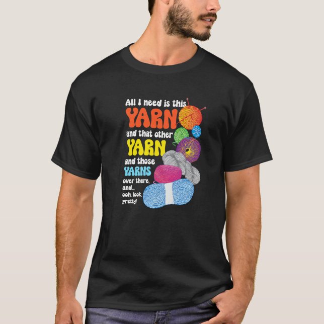 Camiseta All I Need Is This Yarn And That Other Yarn  Knitt (Frente)