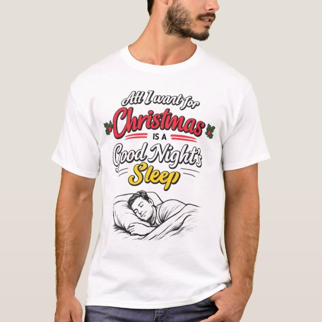 Camiseta All I Want for Christmas is A Good Night's Sleep (Frente)