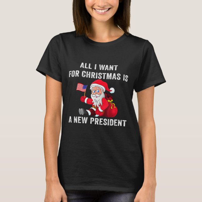 Camiseta All I Want For Christmas Is A New President Xmas S (Frente)