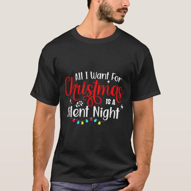 Camiseta All I Want For Christmas Is A Silent Night Ugly Sw (Frente)