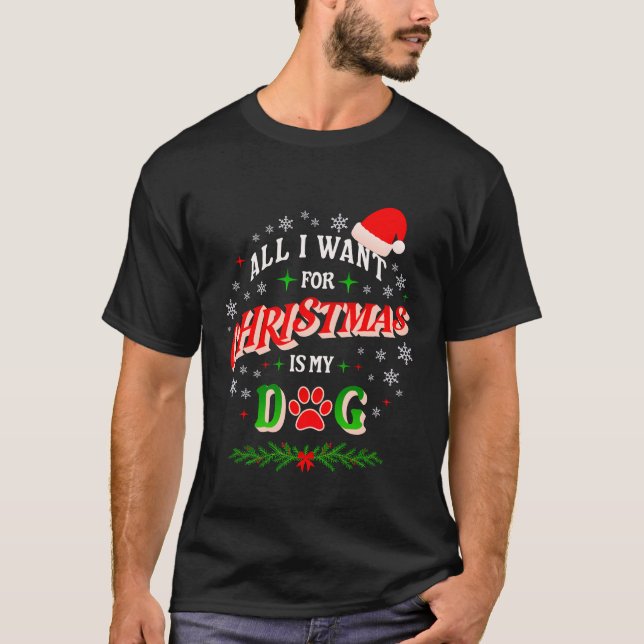 Camiseta All I Want for Christmas Is My Dog • Cute Holiday  (Frente)