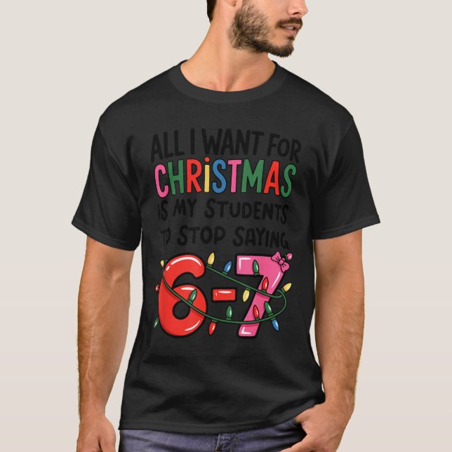 Camiseta All I Want For Christmas Is My Students To Stop Sa (Frente)