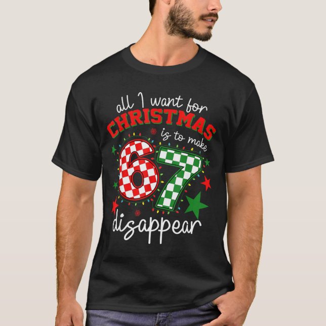 Camiseta All I Want For Christmas Is To Make 67 Disappear T (Frente)