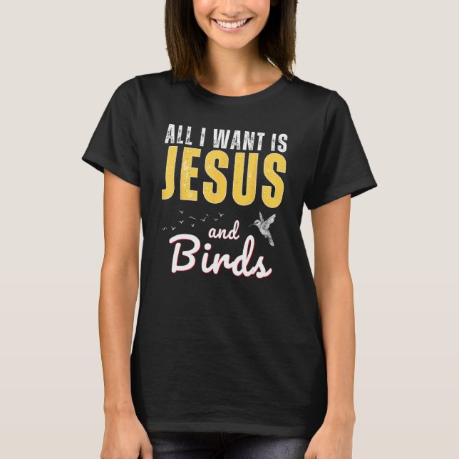 Camiseta All I Want Is Jesus And Birds Christian Humor (Frente)