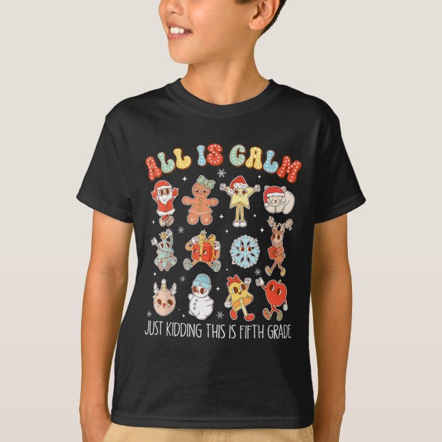 Camiseta All Is Calm Just Kidding This Is Fifth Grade Chris (Frente)
